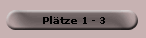 Pl�tze 1 - 3